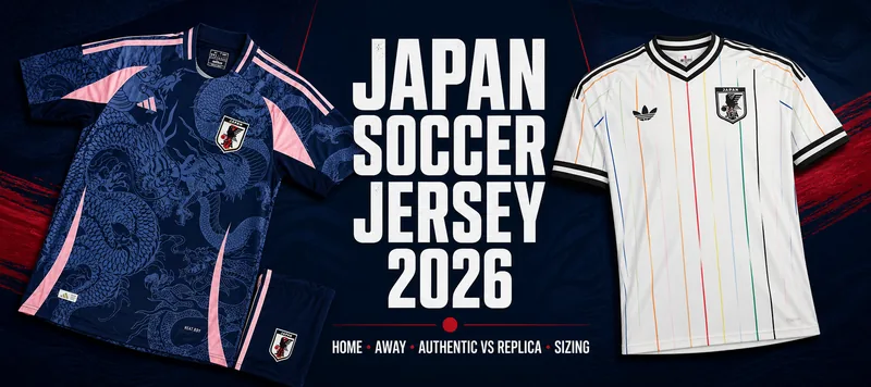 Japan soccer jersey 2026 guide: home, away, player vs fan version and sizing